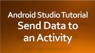 Android Studio Tutorial - 04 - Send data to an Activity