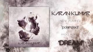 Karan Kumar - Polarized