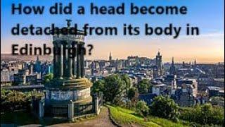 The mysterious decapitation in Edinburgh, a bus accident or the work of a Welsh choirboy?