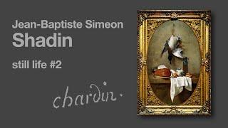 Jean Baptiste Simeon Shadin  still life #2