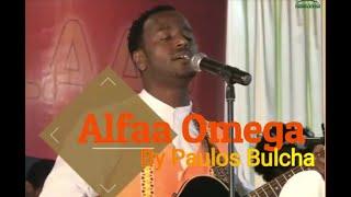 Alfaa Omega by # Paulos Tegegn Bulcha ||Oromo Gospel Song||