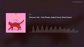 Advocacy Tale - Naia Ōkami, Animal Sexual Abuse Expert