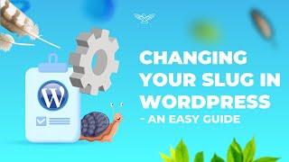 How to Quickly Change Your Slug in WordPress