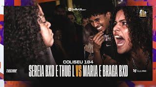 (FICOU PESSOAL ) MARIA ZN E BRAGA BXD X THUG L E SEREIA - GRANDE FINAL - #BDCOLISEU - EDIÇÃO 184