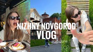 Нижний Новгород VLOG | Май-Июнь. Еда, кофе, город