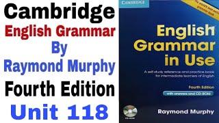 Unit 118 of Cambridge English Grammar in use by Raymond Murphy | English Family 87