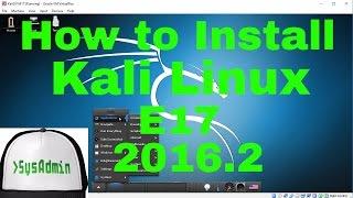 How to Install Kali Linux 2016.2 E17 (Enlightenment) + Guest Additions on VirtualBox Tutorial [HD]