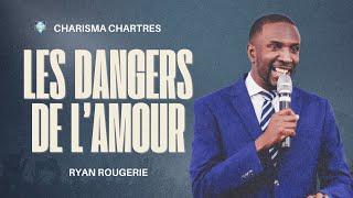 LES DANGERS DE L’AMOUR| 29/12/2024| Ryan Rougerie | Charisma Chartres