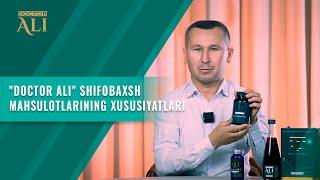 "Doctor Ali" shifobaxsh mahsulotlarining xususiyatlari