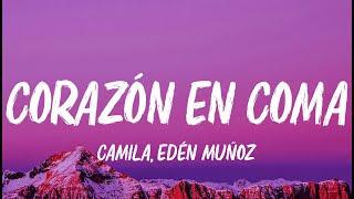 Camila, Eden Muñoz - Corazón En Coma (Lyrics)