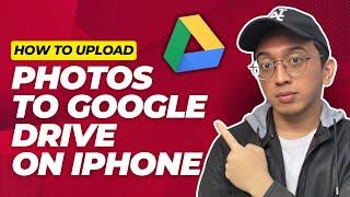 How To Upload Photos To Google Drive on iPhone - 2025