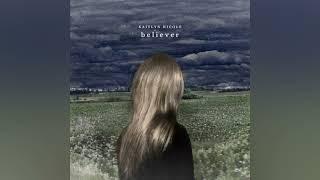 Believer - Kaitlyn Nicole (Official Audio)