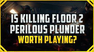 Is the Killing Floor 2 Perilous Plunder Update Worth Playing