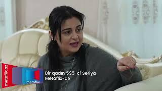Bir Qadın 595-ci seriya (Metaflix Anons)