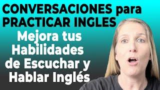 Diálogos para Practicar Inglés: Mejora tus Habilidades de Escuchar y Hablar Inglés en Conversaciones