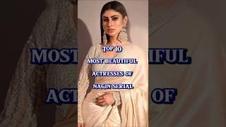 #Top10 #most #beautiful #actresses #of #nagin #serial #viralshorts #status #video #mkp #Mkp_456