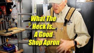 What The Heck Is ....  A Good Shop Apron for Woodworkers