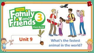 Family and Friends 3 Unit 9: What’s the fastest animal in the world? Lesson 1+2