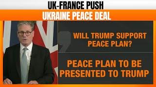 LIVE: UK & France Lead Ukraine Peace Talks, Seek U.S. Backing | News9