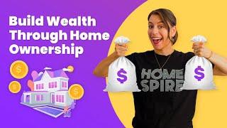 3 Ways You Can Build Wealth Through Home Ownership | Homespire Mortgage