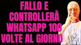 FALLO E CONTROLLERÀ WHATSAPP 100 volte AL GIORNO PER VEDERE SE GLI HAI RISPOSTO