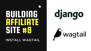 Install WAGTAIL CMS to Django Project | Building Affiliate Website #8