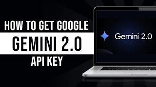 How to Get Google Gemini 2.0 API Key (Tutorial)