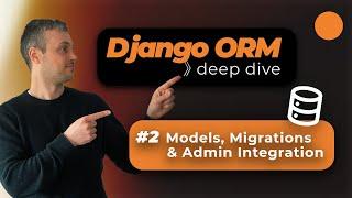 Django ORM Deep Dive - Models, Migrations and Admin UI Integration