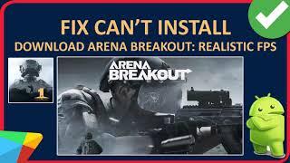 Fix Can't Install/Download Arena Breakout: Realistic FPS App On Android From Play Store