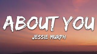 Jessie Murph - About You (Lyrics)