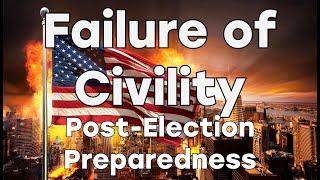 A Failure of Civility: Post Election Preparedness