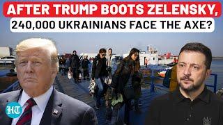 After Zelensky, Ukrainians Next? Trump to Strip 240,000 Of...? White House Drops Explosive Statement