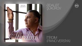 Ədalət Şükürov — İtirdim (Piano Versiya)