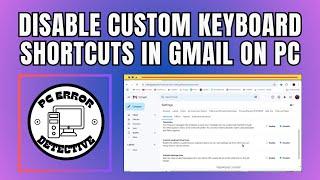 How to Disable Custom Keyboard Shortcuts in Gmail on PC