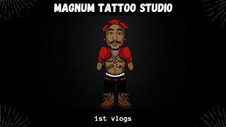 1st vlogs || Magnum Tattoo Studio