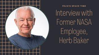 Interview With Former NASA Employee, Herb Baker