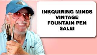 Inkquiring Minds Vintage Fountain Pen Sale 2023