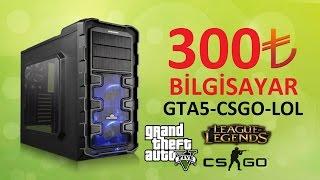 300TL Bilgisayar Toplama | GTA5-CSGO-LOL