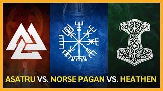 Hidden Differences between ASATRU, NORSE PAGAN, and HEATHEN