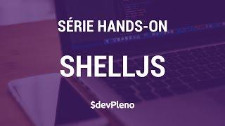 ShellJS - Crie ferramentas multiplataforma baseadas no Shell do Linux