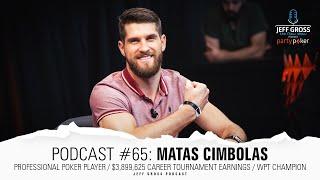 Podcast #65: Matas Cimbolas / Pro Poker Player / $3,899,625 Career MTT Earnings / WPT Champion