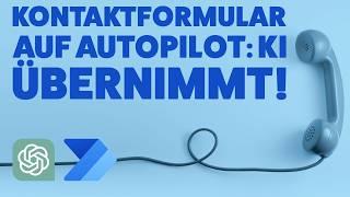 Wie ich mein Kontaktformular mit ChatGPT & Power Automate automatisiert habe: Dein Guide für 2024!