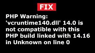 Fix PHP Warning:  'vcruntime140.dll' 14.0 is not compatible with this PHP build linked with 14.16