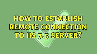 How to establish remote connection to IIS 7.5 server?