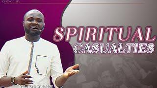 SPIRITUAL CASUALTIES SERMON BY PASTOR ENOCH OFORI
