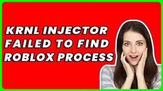 How to Fix KRNL Injector Failed to find Roblox Process (UPDATED)