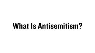 What Is Antisemitism?