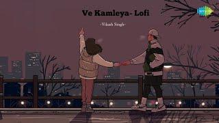 Ve Kamleya | Vikash Singh | Hindi Songs Lofi Slowed Reverb | Hindi Cover Songs | Saregama Open Stage