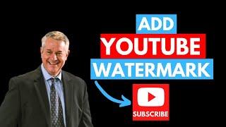 How to Add a Custom YouTube Watermark Subscribe Button to Videos