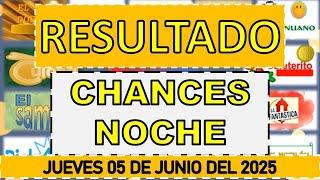 RESULTADOS SORTEOS CHANCES NOCHE DEL JUEVES 05 DE JUNIO DEL 2025